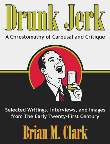 Drunk Jerk: A Chrestomathy of Carousal and Critique